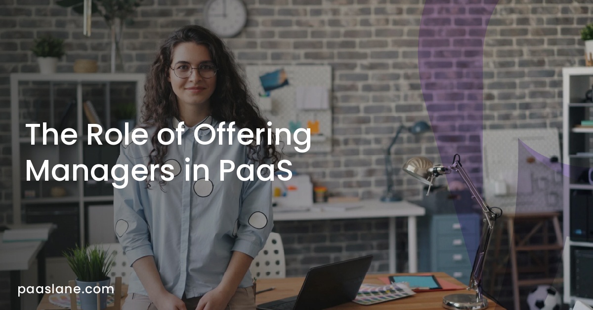 The Role of Offering Managers in PaaS
