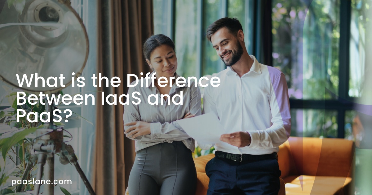 What is the Difference Between IaaS and PaaS?